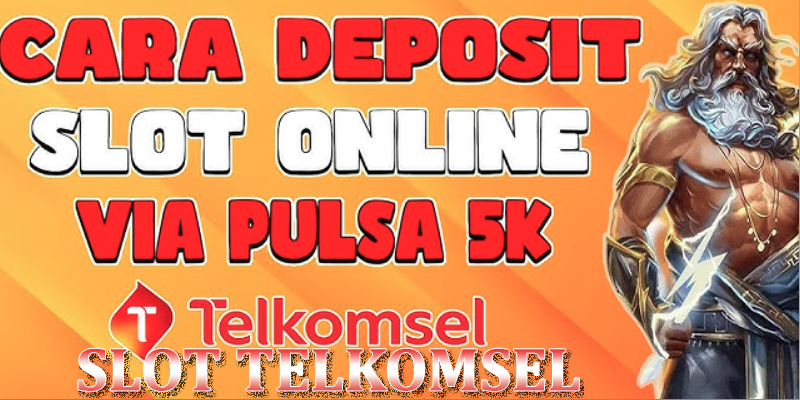 Limpahan Bonus Menguntungkan Deposit Slot Pulsa Telkomsel
